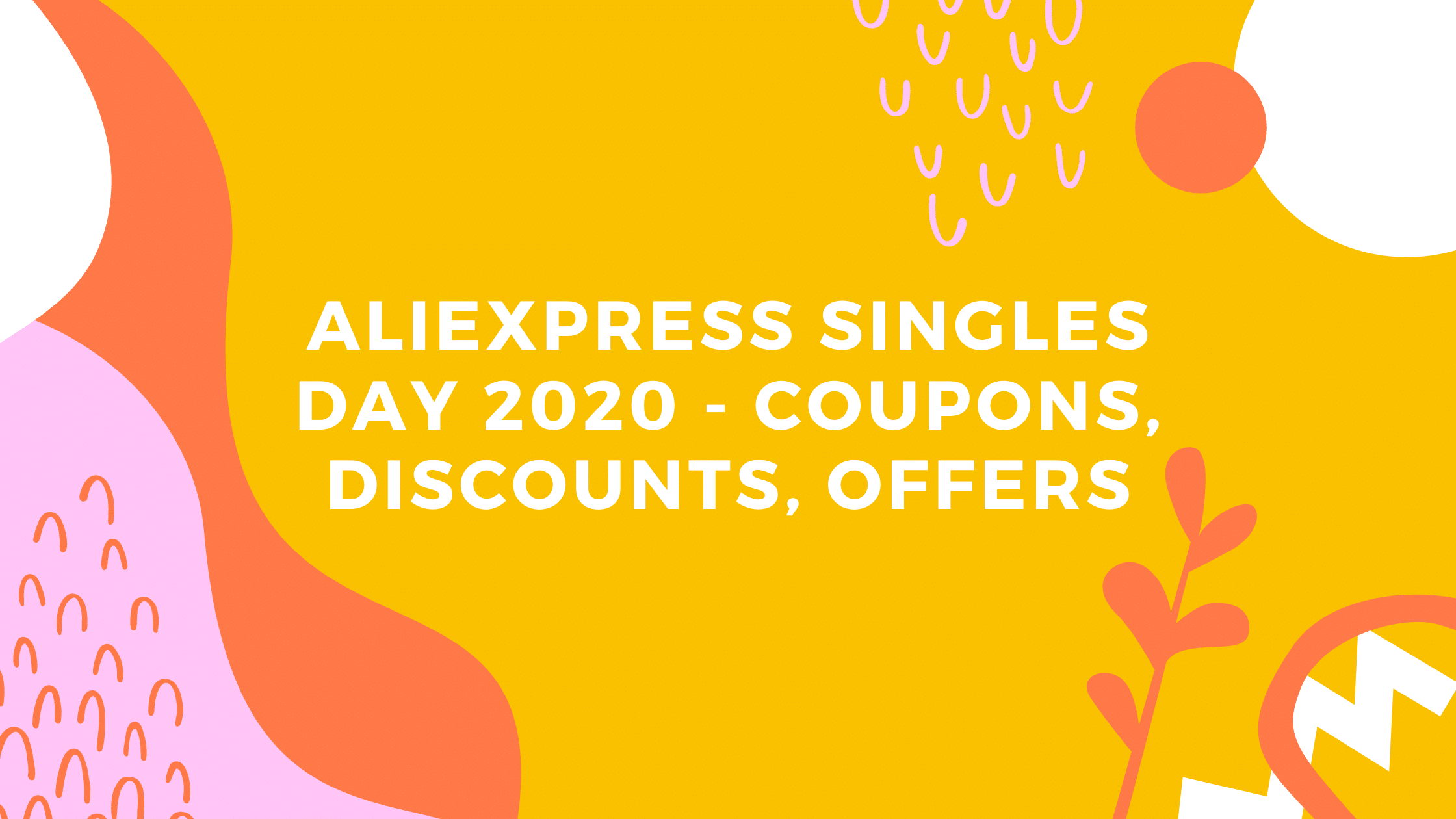 Aliexpress Singles Day 2020 - Coupons, How-to and More | Best Chinese ...