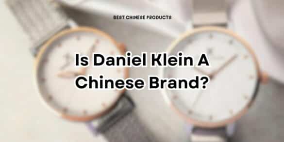 Is Daniel Klein A Chinese Brand