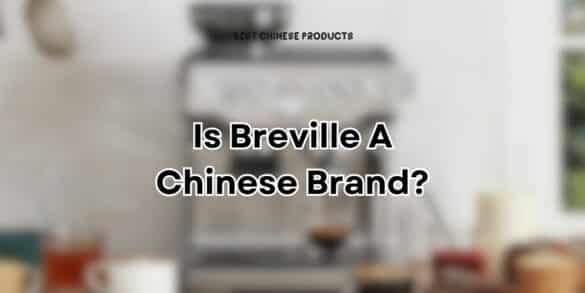 Is Breville een Chinees merk